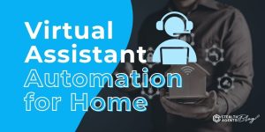 Virtual Assistant Automation for Home