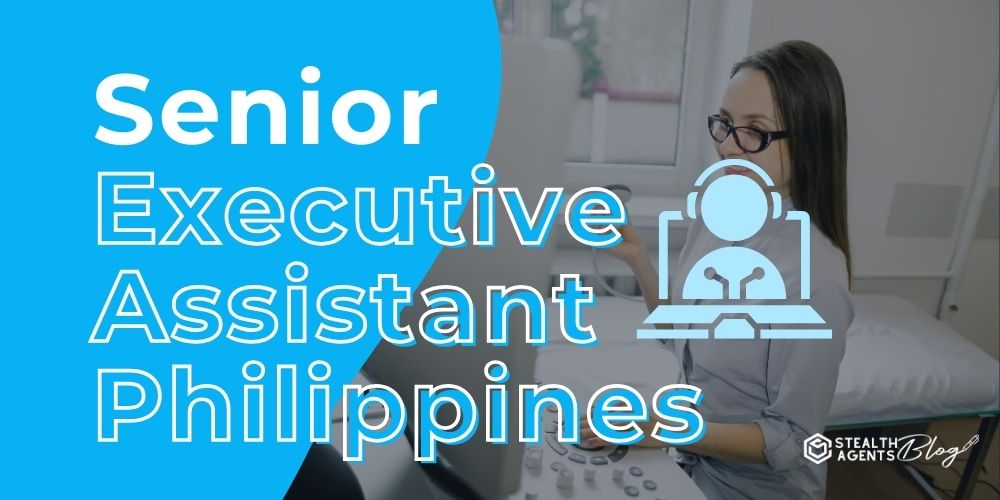 Senior Executive Assistant Philippines – Top Talent