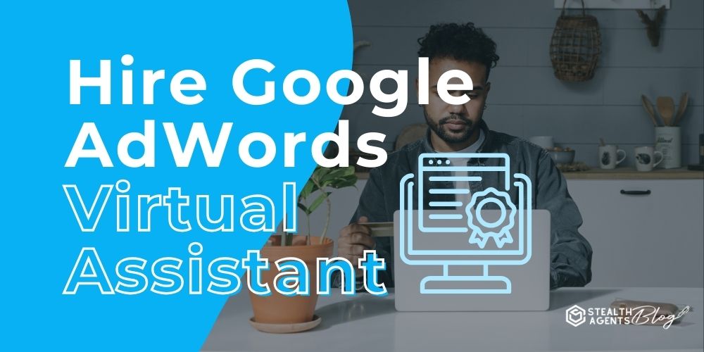 Hire Google AdWords Virtual Assistant – Boost ROI Fast