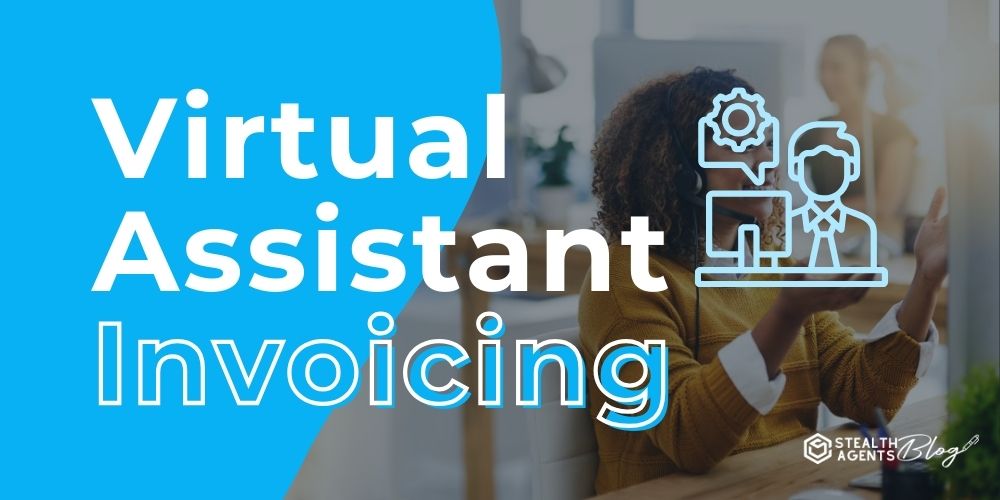 Virtual Assistant Invoicing – Save Time on Client Billing Tasks