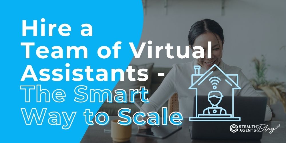 Hire a Team of Virtual Assistants-The Smart Way to Scale