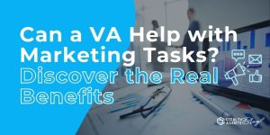 Can a VA Help with Marketing Tasks? Discover the Real Benefits