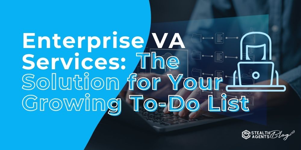 Enterprise VA Services: The Solution for Your Growing To-Do List