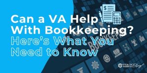 Can a VA Help With Bookkeeping? Here’s What You Need to Know