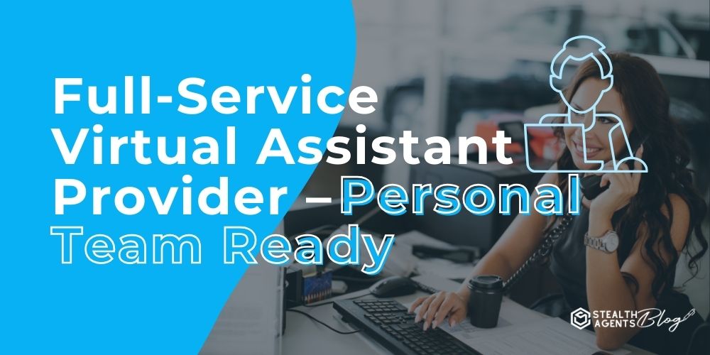 Full-Service Virtual Assistant Provider – Personal Team Ready