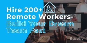 Hire 200+ remote workers-Build Your Dream Team Fast