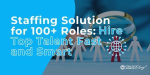 Staffing Solution for 100+ Roles: Hire Top Talent Fast and Smart
