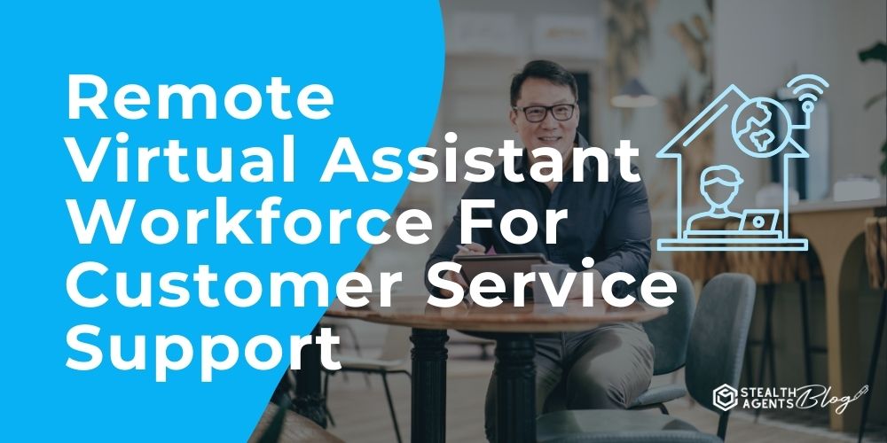 Remote Virtual Assistant Workforce For Customer Service Support