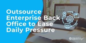Outsource Enterprise Back Office to Ease Daily Pressure