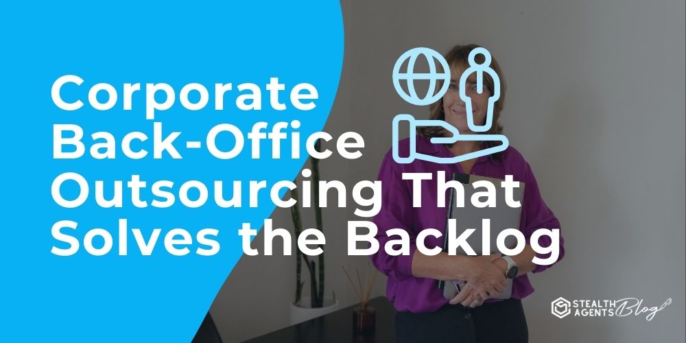 Corporate Back-Office Outsourcing That Solves the Backlog
