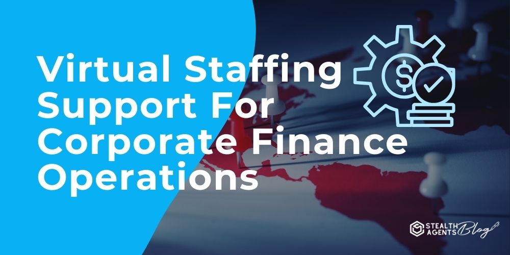 Virtual Staffing Support For Corporate Finance Operations
