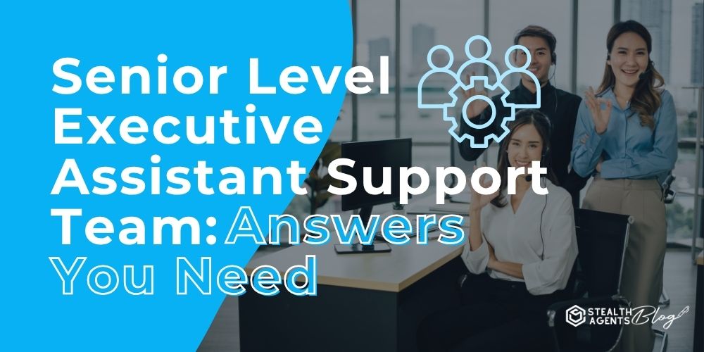 Senior Level Executive Assistant Support Team: Answers You Need