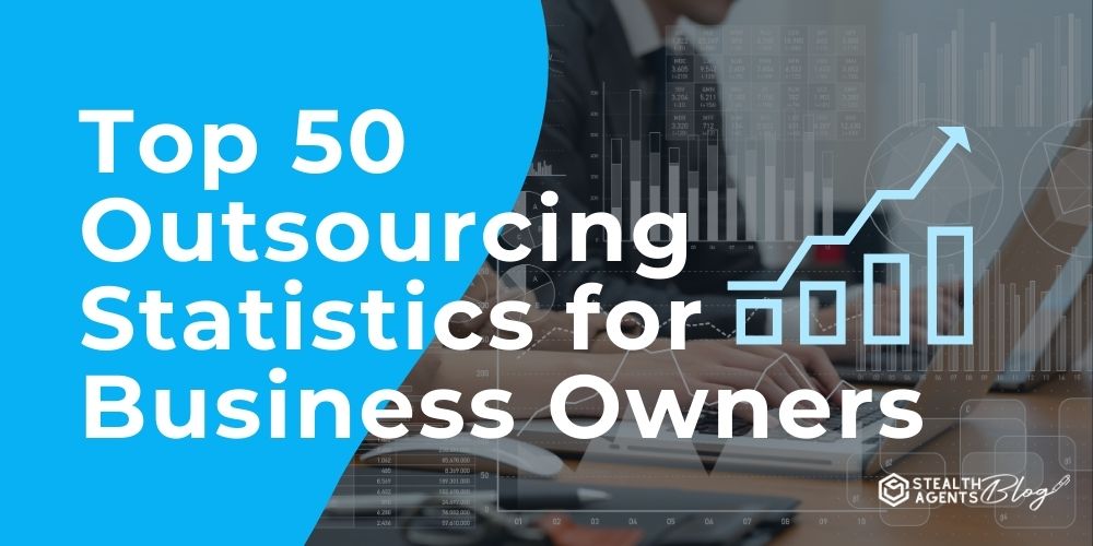 Top 50 Outsourcing Statistics for Business Owners