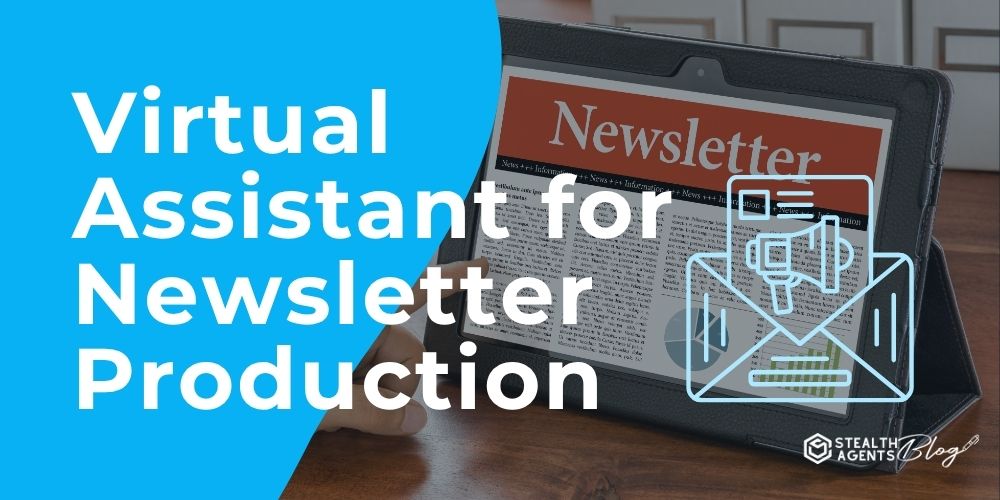 Virtual Assistant for Newsletter Production