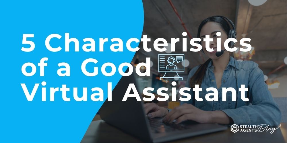 5 Characteristics of a Good Virtual Assistant
