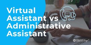 Virtual Assistant vs Administrative Assistant
