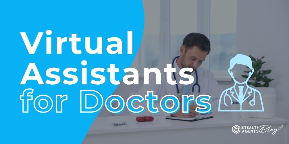 Virtual Assistants for Doctors- Focus More on Patients