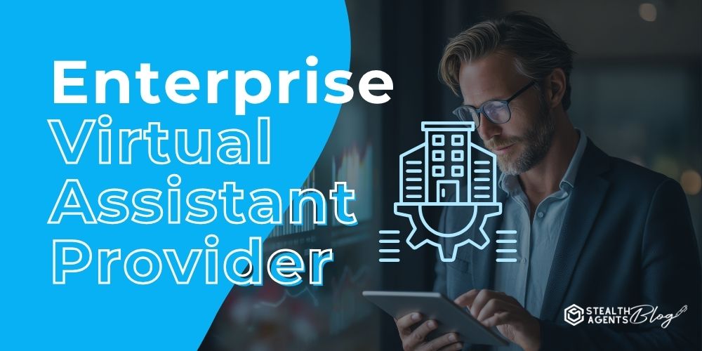 Enterprise Virtual Assistant Provider - Expert Help Fast