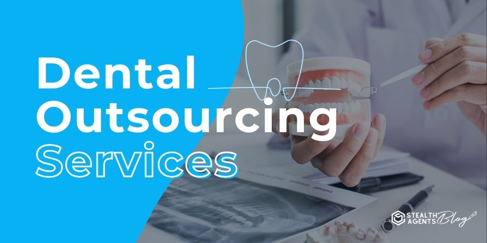 Dental Outsourcing Services – Skilled Industry Experts
