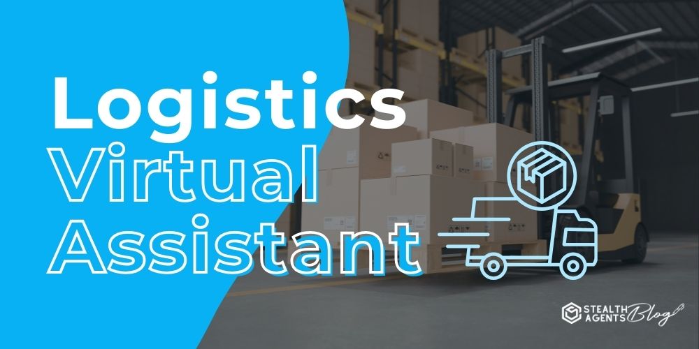 Logistics Virtual Assistant – Scale Operations