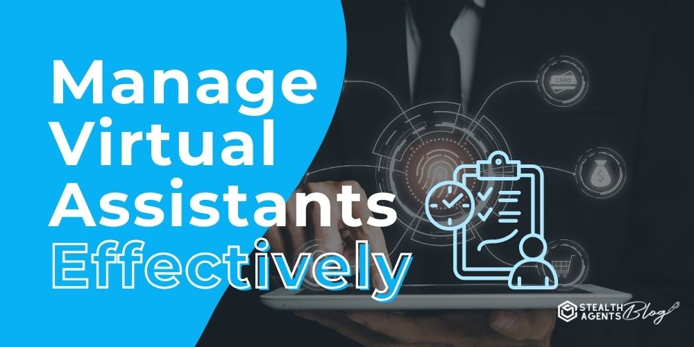 Manage Virtual Assistants Effectively – Get Results