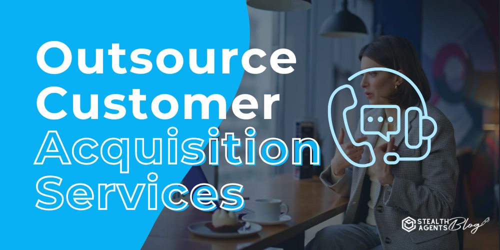 Outsource Customer Acquisition Services