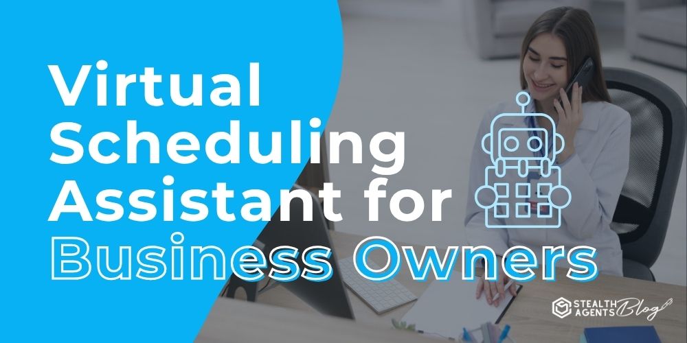 Virtual Scheduling Assistant for Business Owners