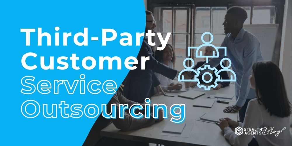Third-Party Customer Service Outsourcing- Keep Clients Happy