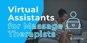 Virtual Assistants for Massage Therapists – Grow Without Burnout
