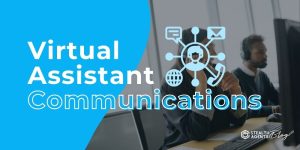 Virtual Assistant Communications – Roles, Rates & Value