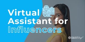 Virtual Assistant for Influencers – Roles, Skills & ROI