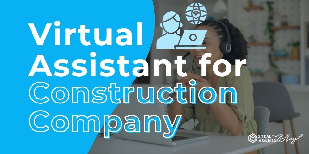 Virtual Assistant for Construction Company – Expert Help