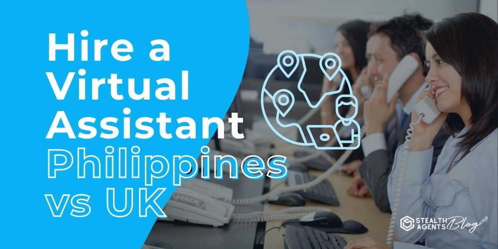 Hire a Virtual Assistant Philippines vs UK – Hiring Cost Comparison