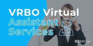 VRBO Virtual Assistant Services – Cut Guest Support Load Fast