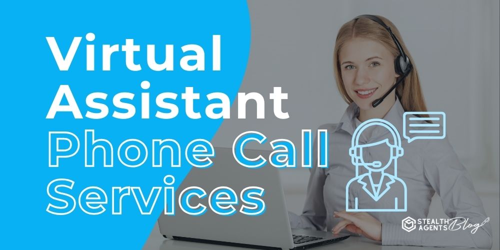 Virtual Assistant Phone Call Services – Never Miss Leads Again