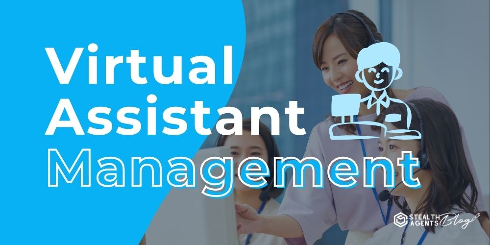 Virtual Assistant Management: Let Experts Handle Tasks