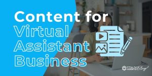 Content for Virtual Assistant Business – Scale Without Hiring