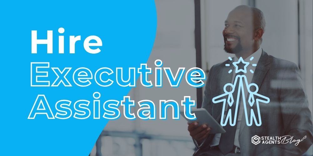 Hire Executive Assistant – Boost Productivity