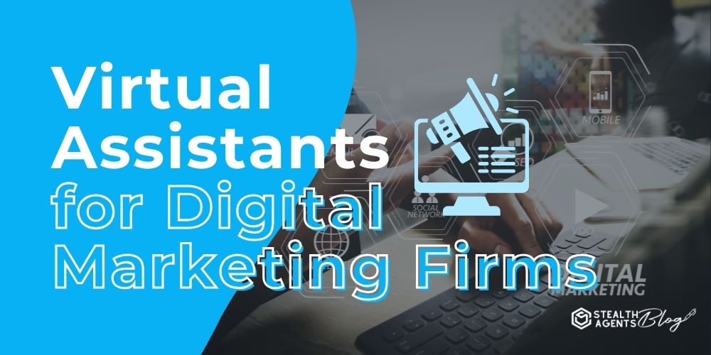 Virtual Assistants for Digital Marketing Firms