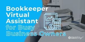 Bookkeeper Virtual Assistant for Busy Business Owners