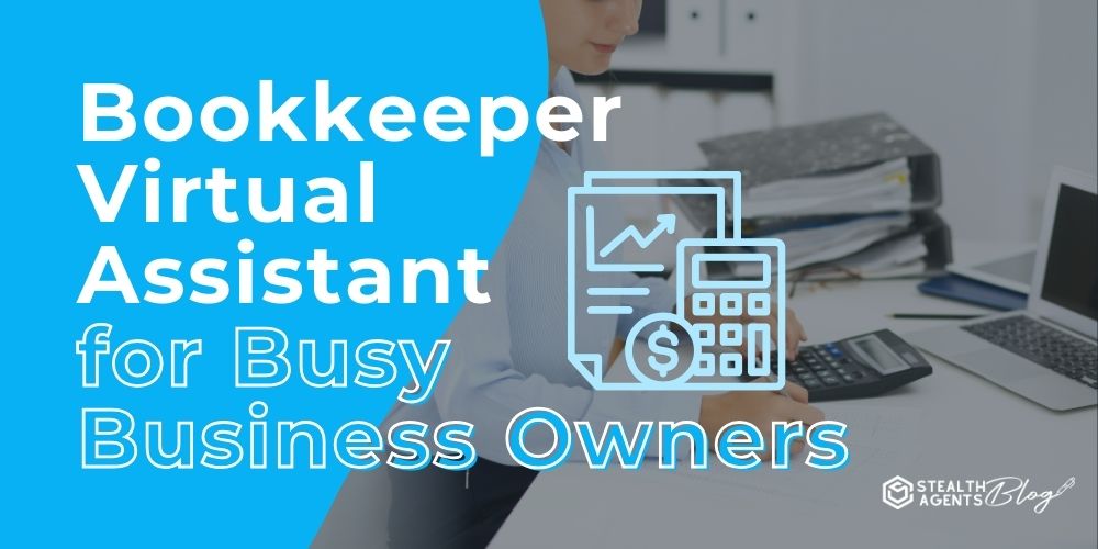 Bookkeeper Virtual Assistant for Busy Business Owners