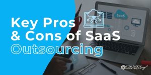 Key Pros & Cons of SaaS Outsourcing