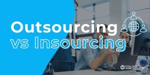 Outsourcing vs Insourcing: Right Strategy for Growth