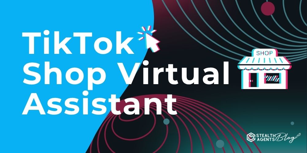 TikTok Shop Virtual Assistant