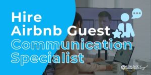 Hire Airbnb Guest Communication Specialist – More Bookings