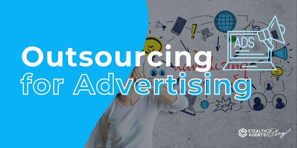 Outsourcing for Advertising- Get Professional Help