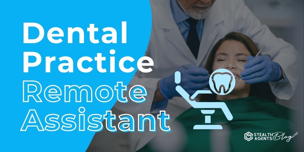 Dental Practice Remote Assistant – Support Your Team