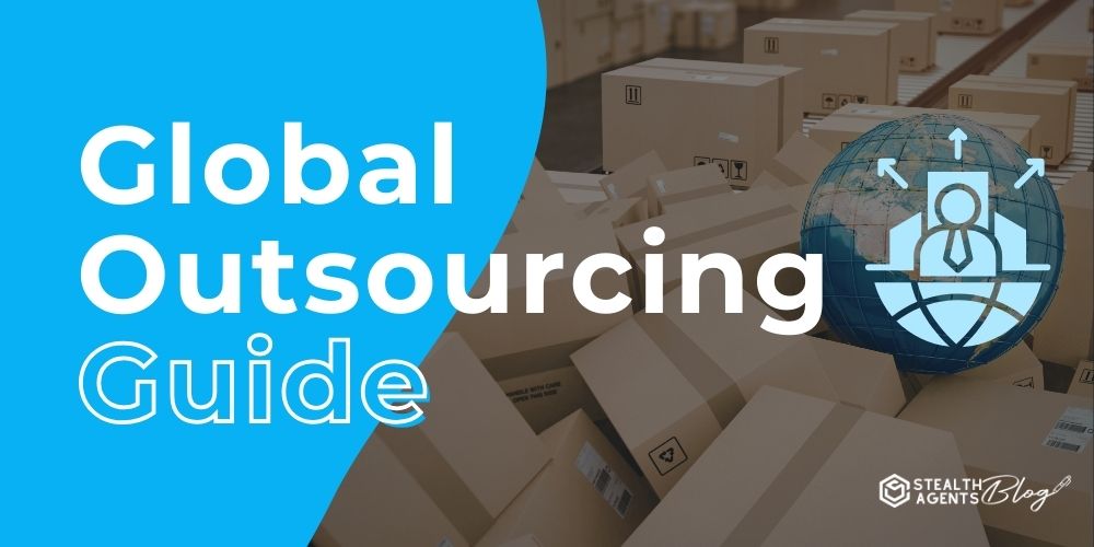 Global Outsourcing Guide: Benefits and Best Practices
