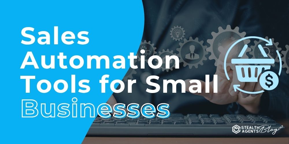 Sales Automation Tools for Small Businesses: Top Picks