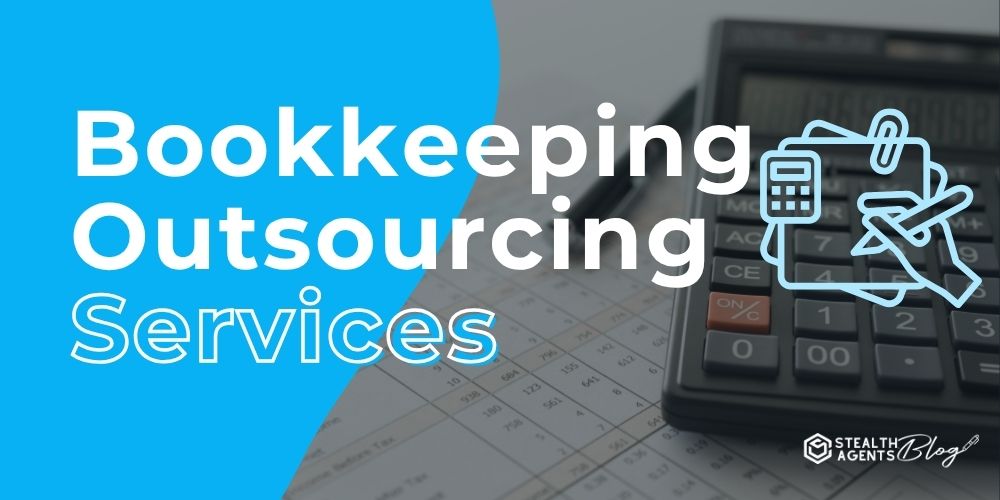 Bookkeeping Outsourcing Services – Start Saving Today